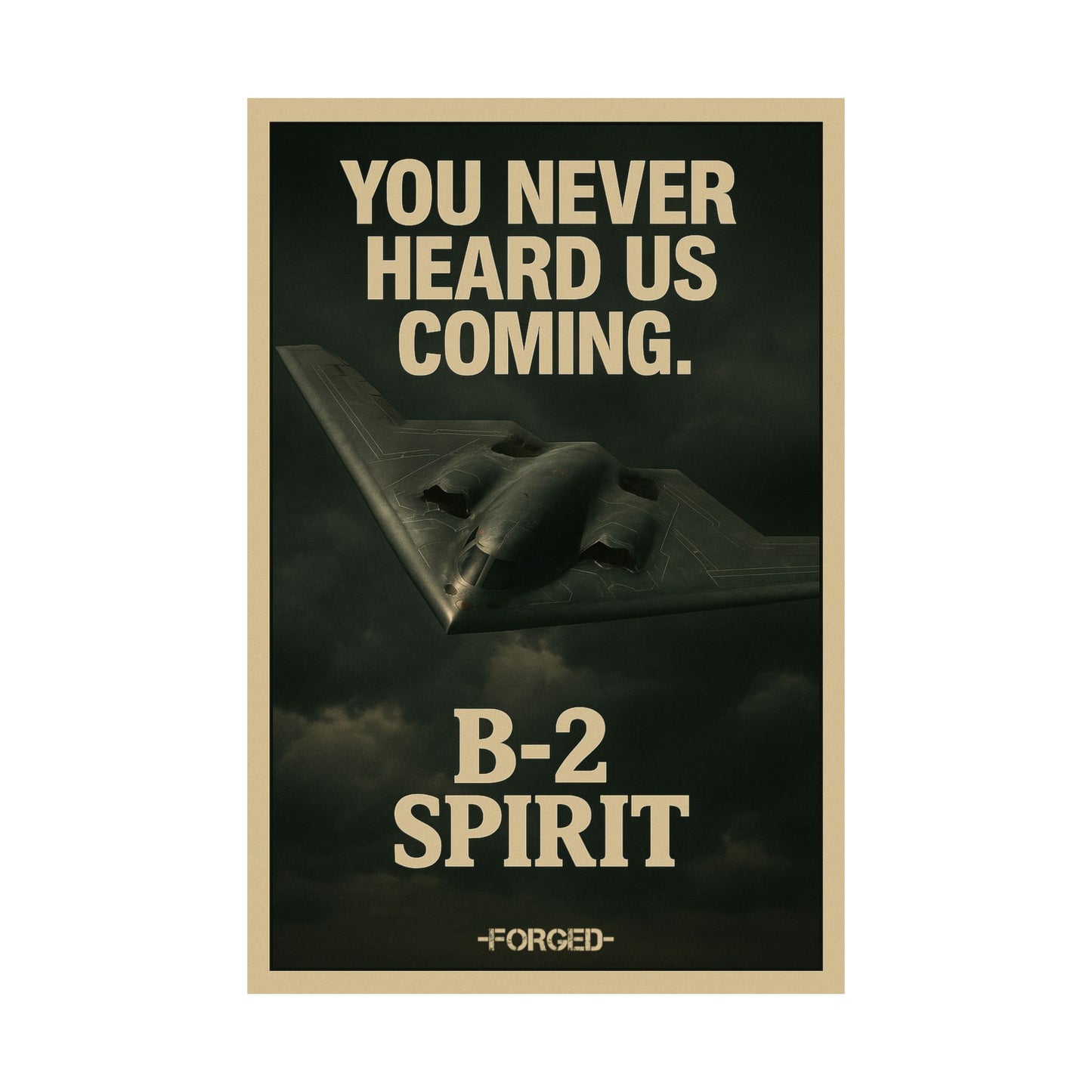 B-2 Spirit Poster -  "YOU NEVER HEARD US COMING."