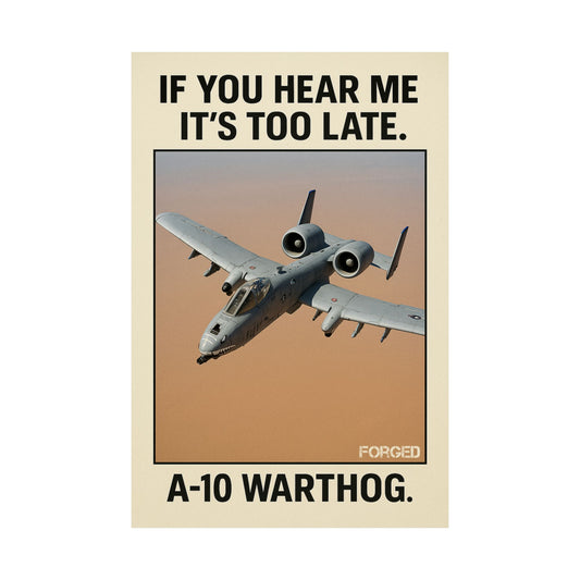A-10 Warthog Poster - "IF YOU HEAR ME IT'S TOO LATE."