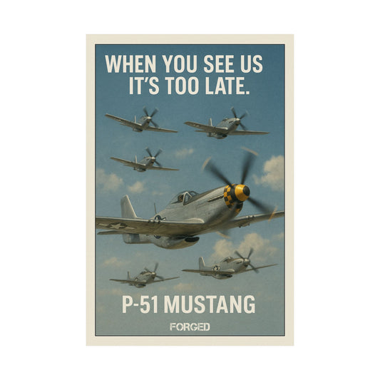 P-51 Mustang Poster - "IF YOU SEE US IT'S TOO LATE."